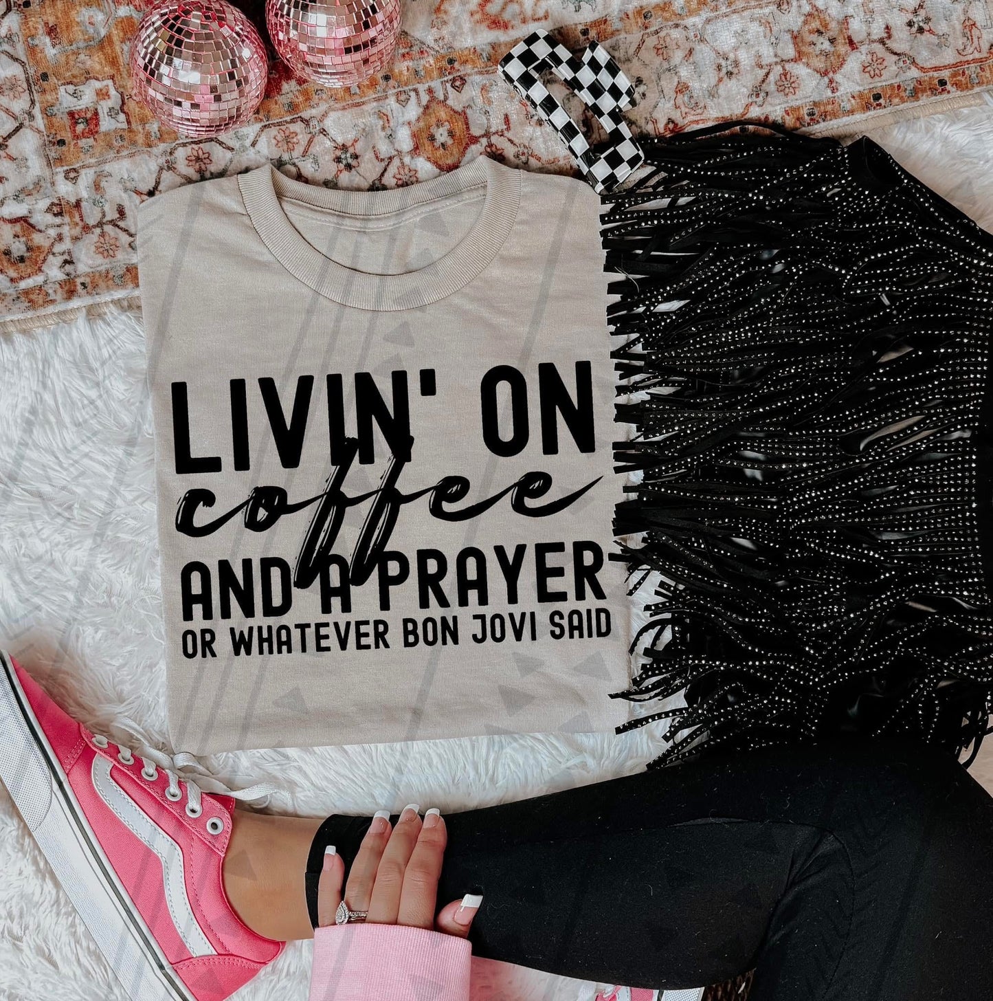 Livin on coffee and a prayer