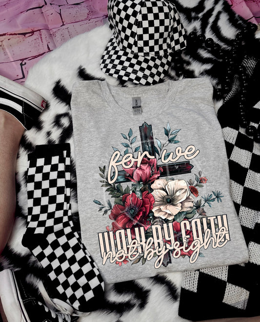 For we walk by faith